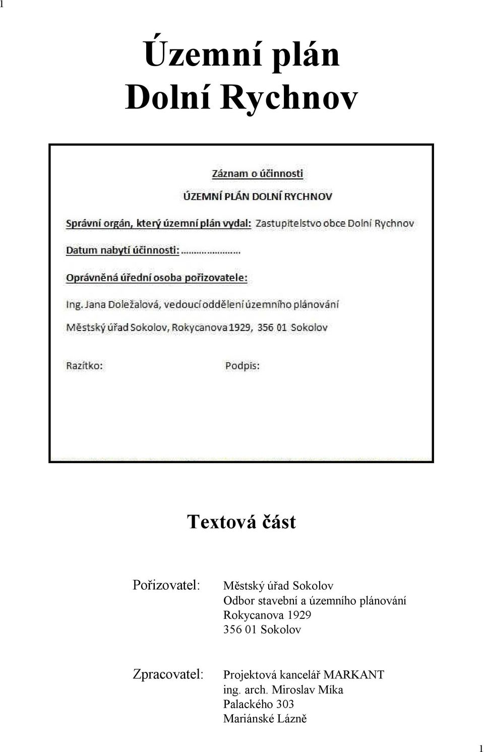 Rokycanova 1929 356 01 Sokolov Zpracovatel: Projektová