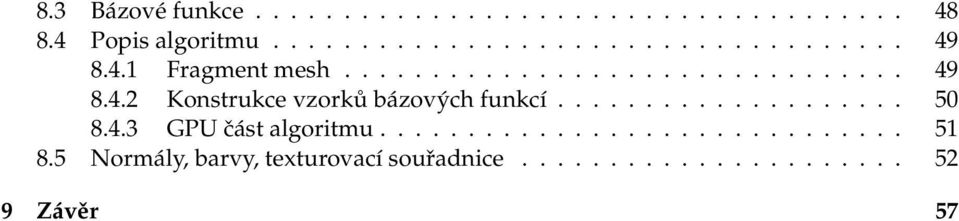 ................... 50 8.4.3 GPU část algoritmu.............................. 51 8.
