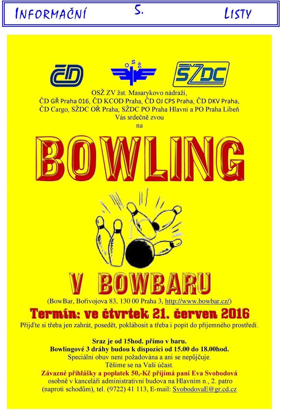 (BowBar, Bořivojova 83, 130 00 Praha 3, http://www.bowbar.cz/) Termín: ve čtvrtek 21. červen 2016 Přijďte si třeba jen zahrát, posedět, poklábosit a třeba i popít do příjemného prostředí.