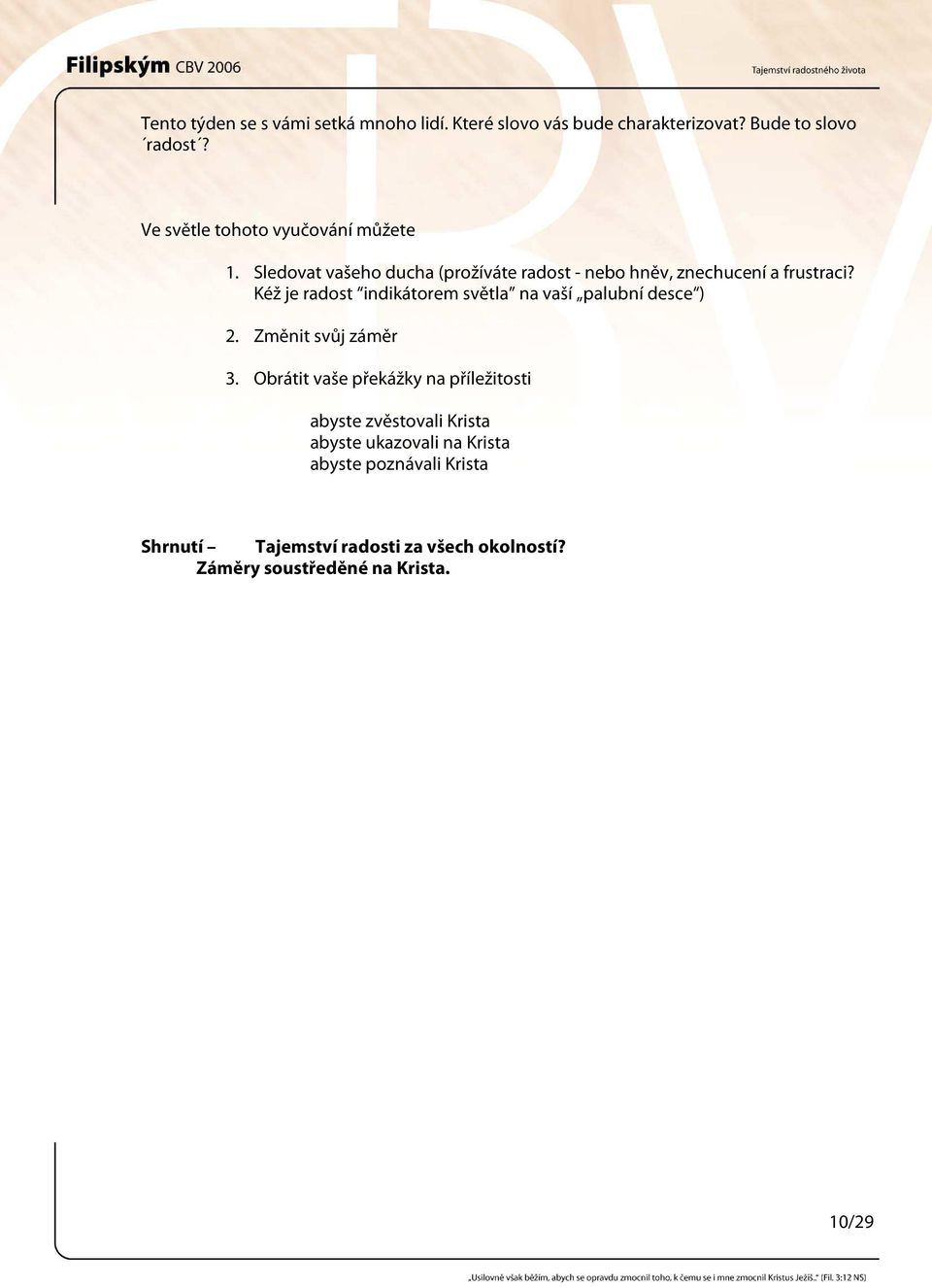 Kéž je radost indikátorem světla na vaší palubní desce ) 2. Změnit svůj záměr 3.