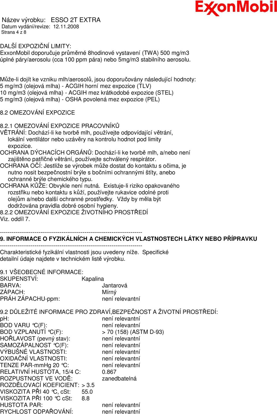mg/m3 (olejová mlha) - OSHA povolená mez expozice (PEL) 8.2 