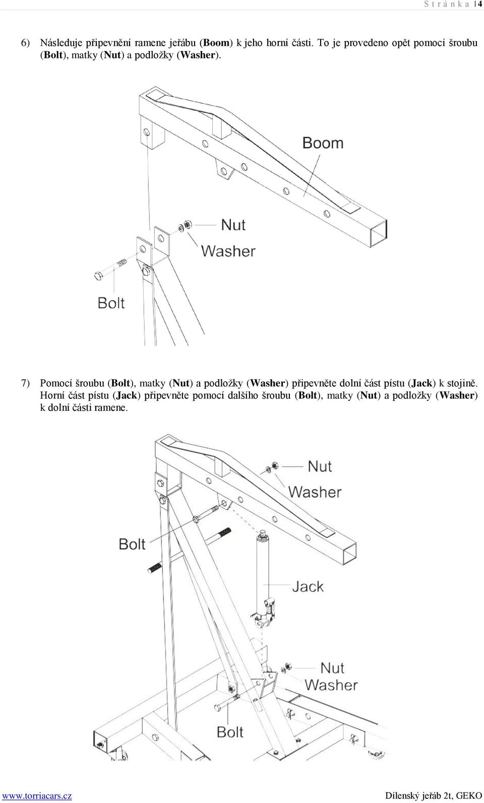 7) Pomocí šroubu (Bolt), matky (Nut) a podložky (Washer) připevněte dolní část pístu (Jack) k