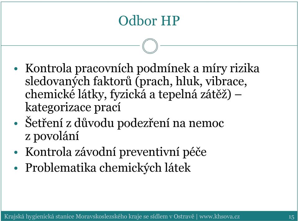 podezření na nemoc z povolání Kontrola závodní preventivní péče Problematika chemických