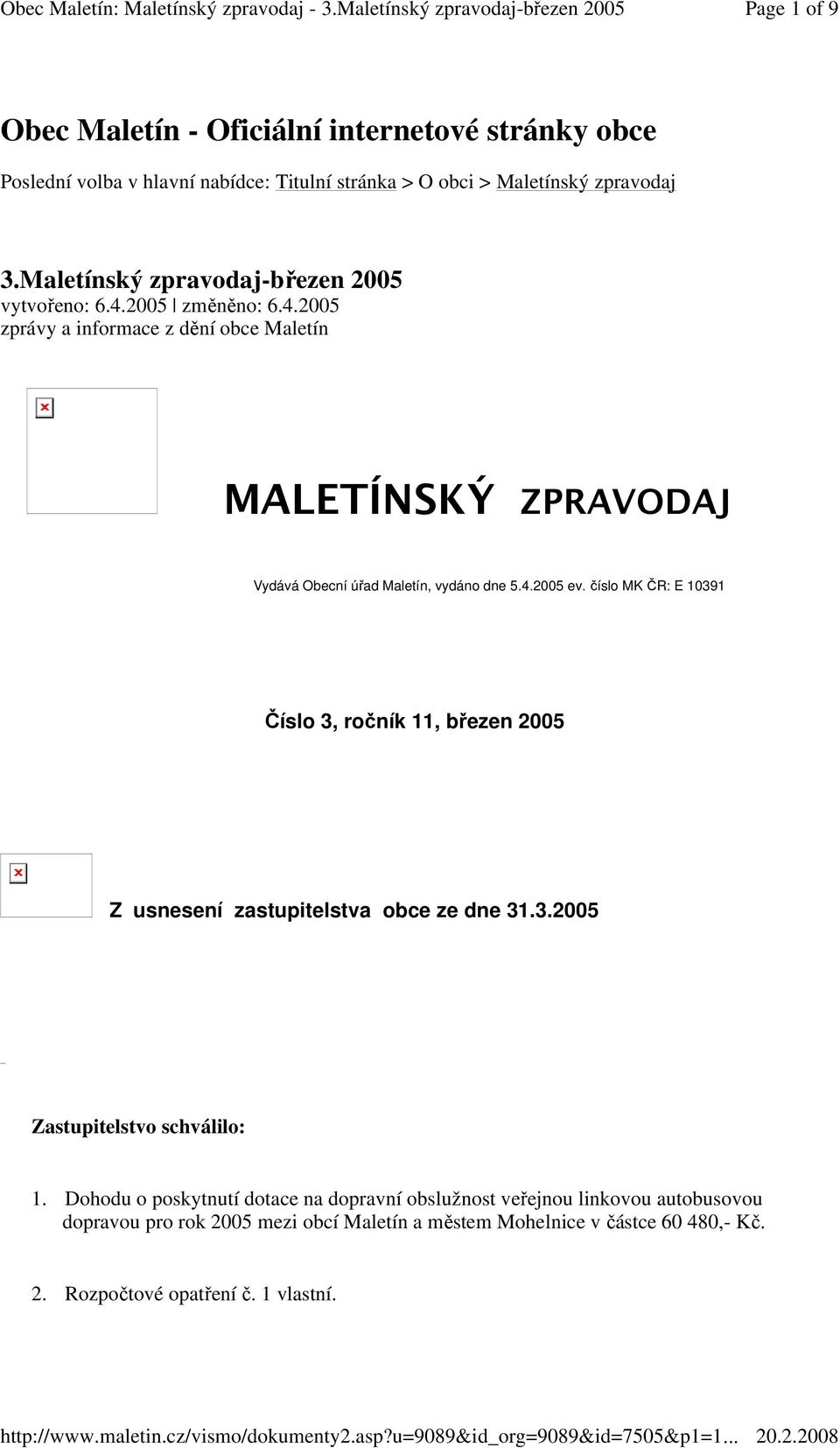 4.2005 ev. číslo MK ČR: E 10391 Číslo 3, ročník 11, březen 2005 Z usnesení zastupitelstva obce ze dne 31.3.2005 Zastupitelstvo schválilo: 1.