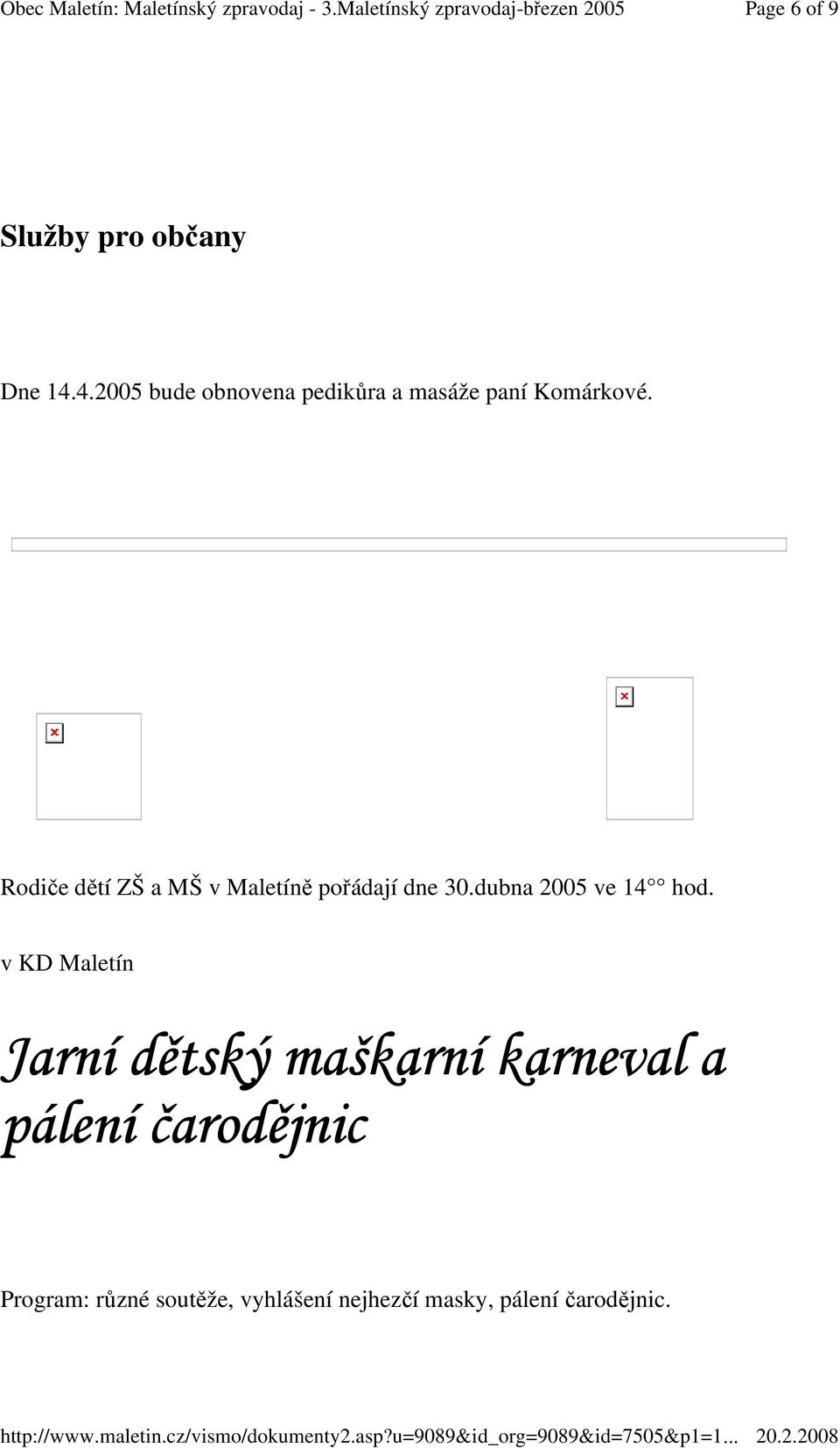 Rodiče dětí ZŠ a MŠ v Maletíně pořádají dne 30.dubna 2005 ve 14 hod.