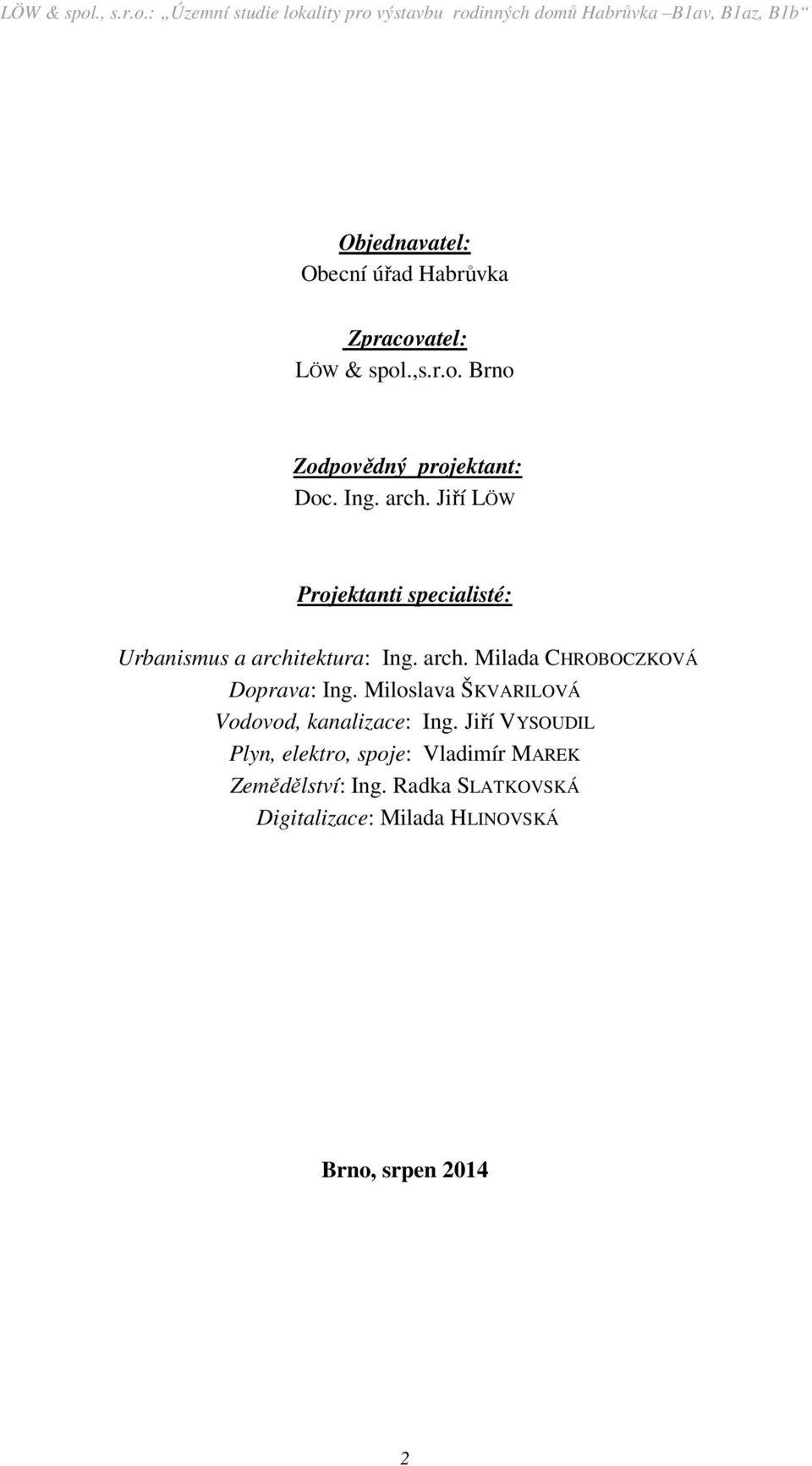 Miloslava ŠKVARILOVÁ Vodovod, kanalizace: Ing.