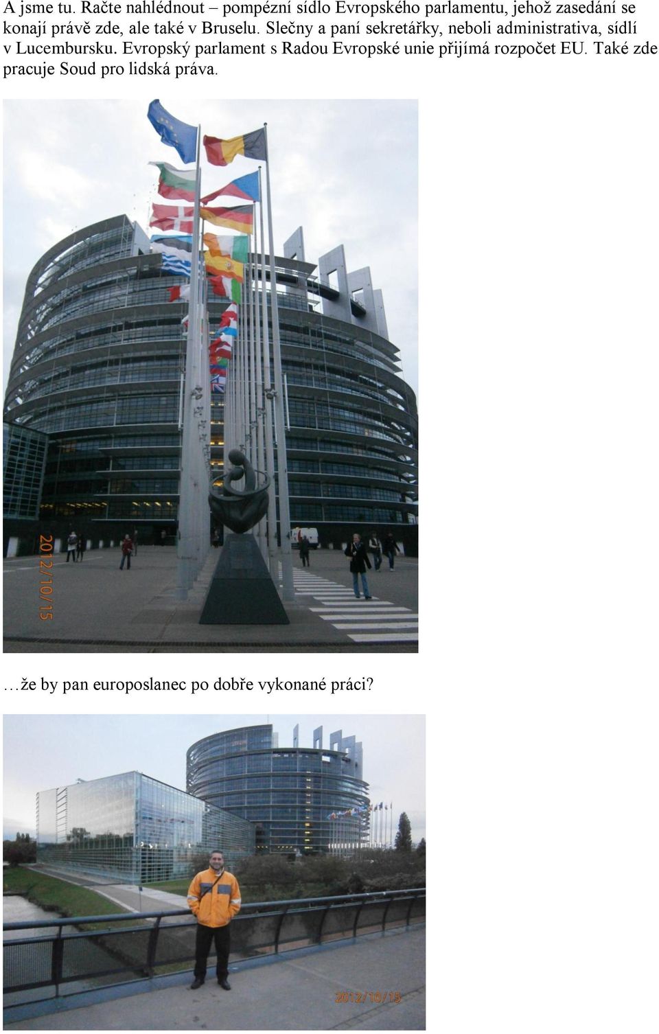 zde, ale také v Bruselu.