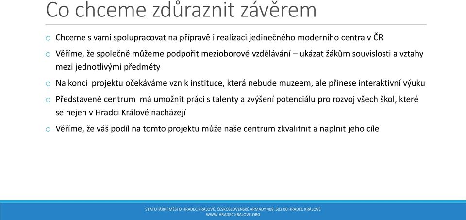 instituce, která nebude muzeem, ale přinese interaktivní výuku o Představené centrum má umožnit práci s talenty a zvýšení potenciálu pro