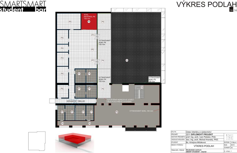 SOKL 100PŘEDMĚTU mm VEDOUCÍ ATELIÉRU STUDENT OBSAH VÝKRESU TÉMA DIPL. PRÁCE Ústav interiéru a výstavnictví 2211 DIPLOMOVÝ PROJEKT prof. Ing. arch.