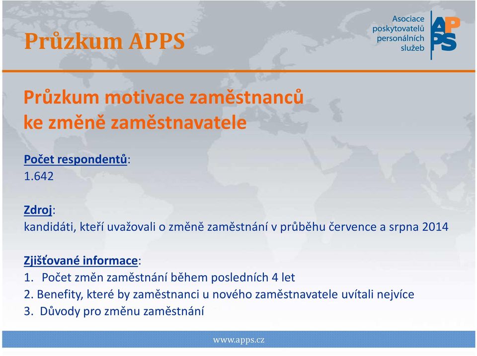 2014 Zjišťované informace: 1. Počet změn zaměstnání během posledních 4 let 2.