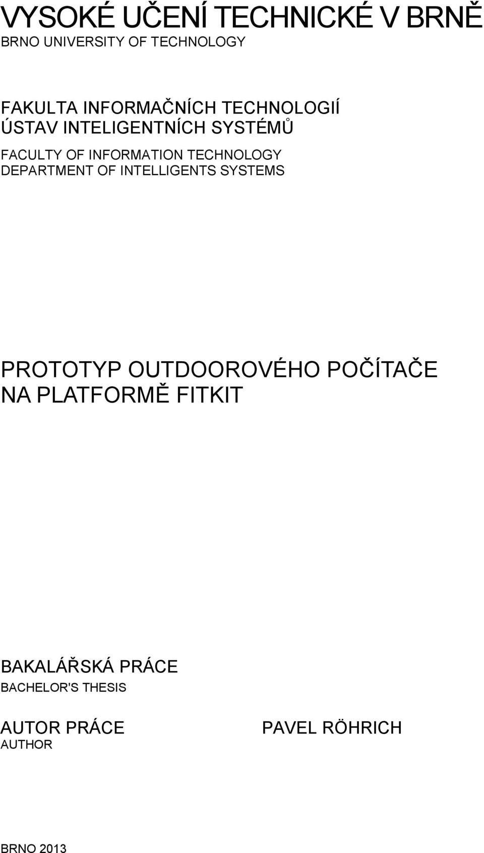 TECHNOLOGY DEPARTMENT OF INTELLIGENTS SYSTEMS PROTOTYP OUTDOOROVÉHO POČÍTAČE NA