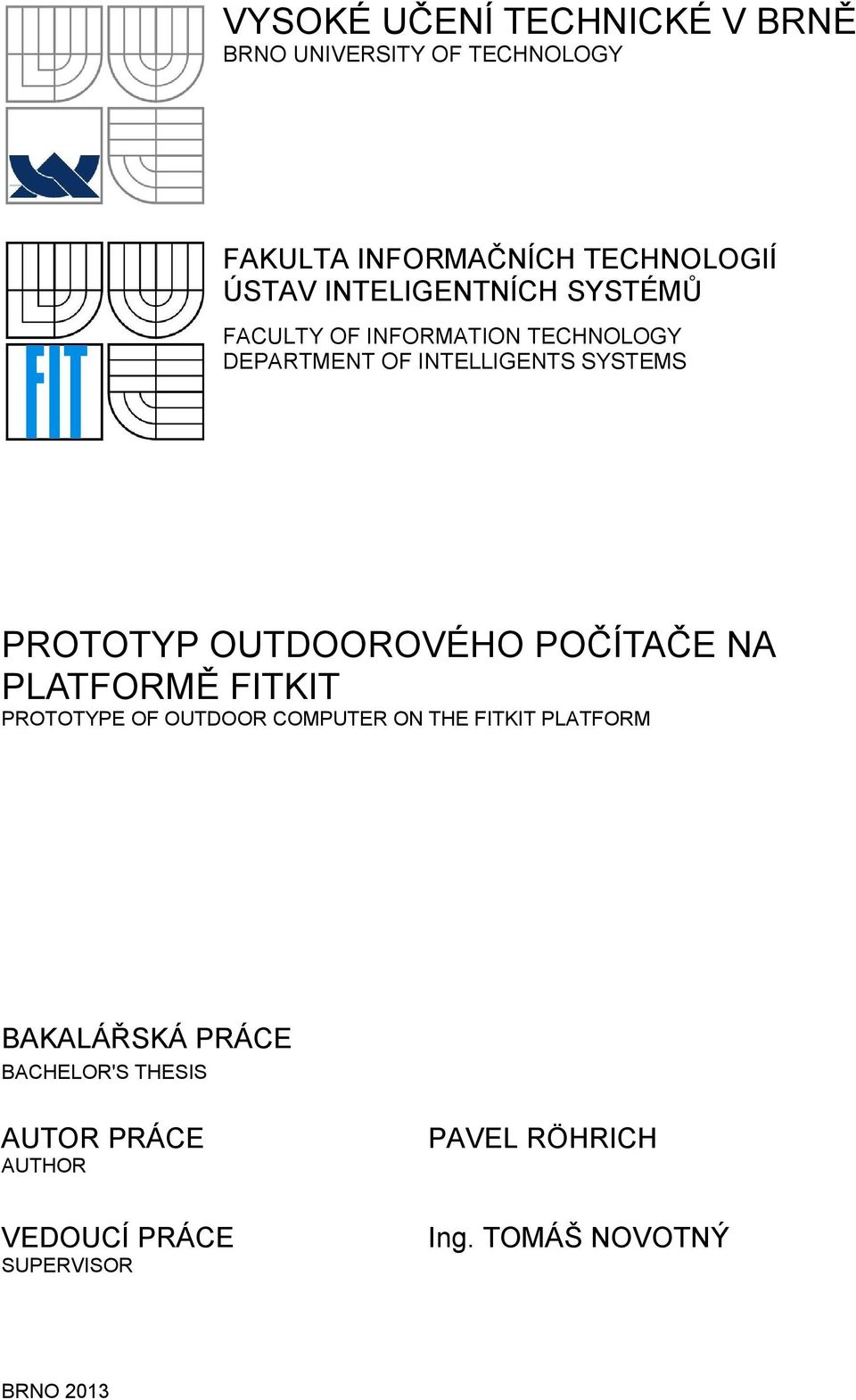 OUTDOOROVÉHO POČÍTAČE NA PLATFORMĚ FITKIT PROTOTYPE OF OUTDOOR COMPUTER ON THE FITKIT PLATFORM