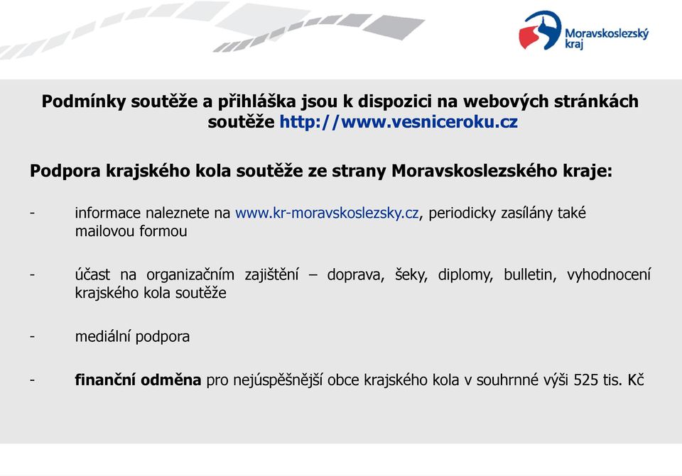 cz, periodicky zasílány také mailovou formou - účast na organizačním zajištění doprava, šeky, diplomy, bulletin,