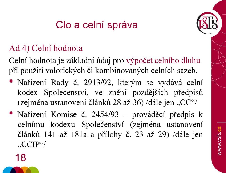 2913/92, kterým se vydává celní kodex Společenství, ve znění pozdějších předpisů (zejména ustanovení článků