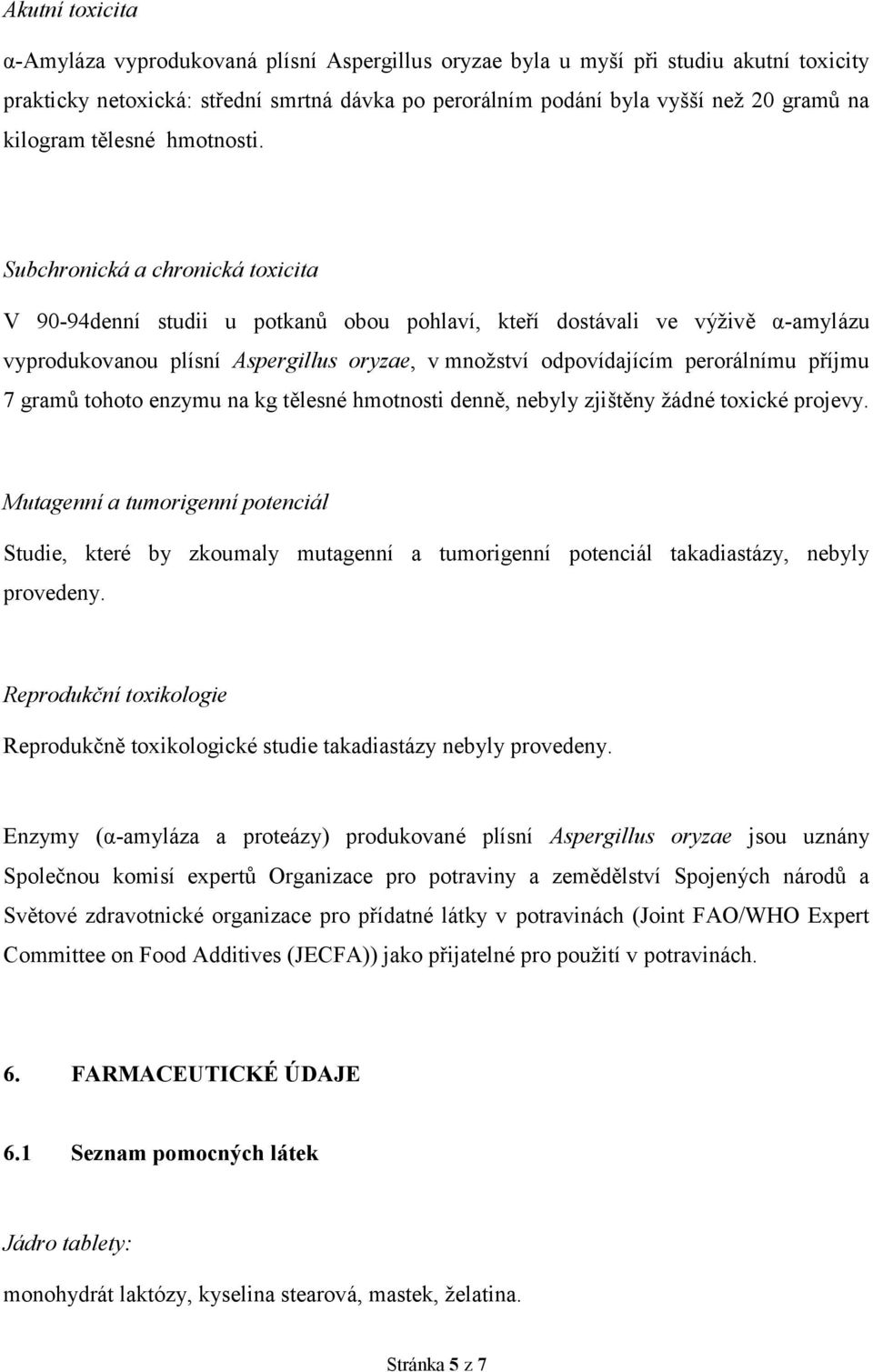 Subchronická a chronická toxicita V 90-94denní studii u potkanů obou pohlaví, kteří dostávali ve výživě α-amylázu vyprodukovanou plísní Aspergillus oryzae, v množství odpovídajícím perorálnímu příjmu