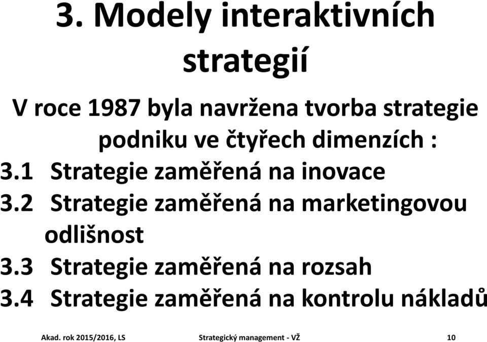 2 Strategie zaměřená na marketingovou odlišnost 3.