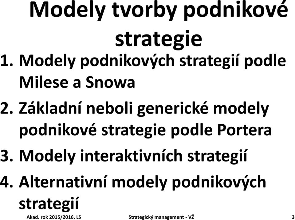 Základní neboli generické modely podnikové strategie podle Portera 3.