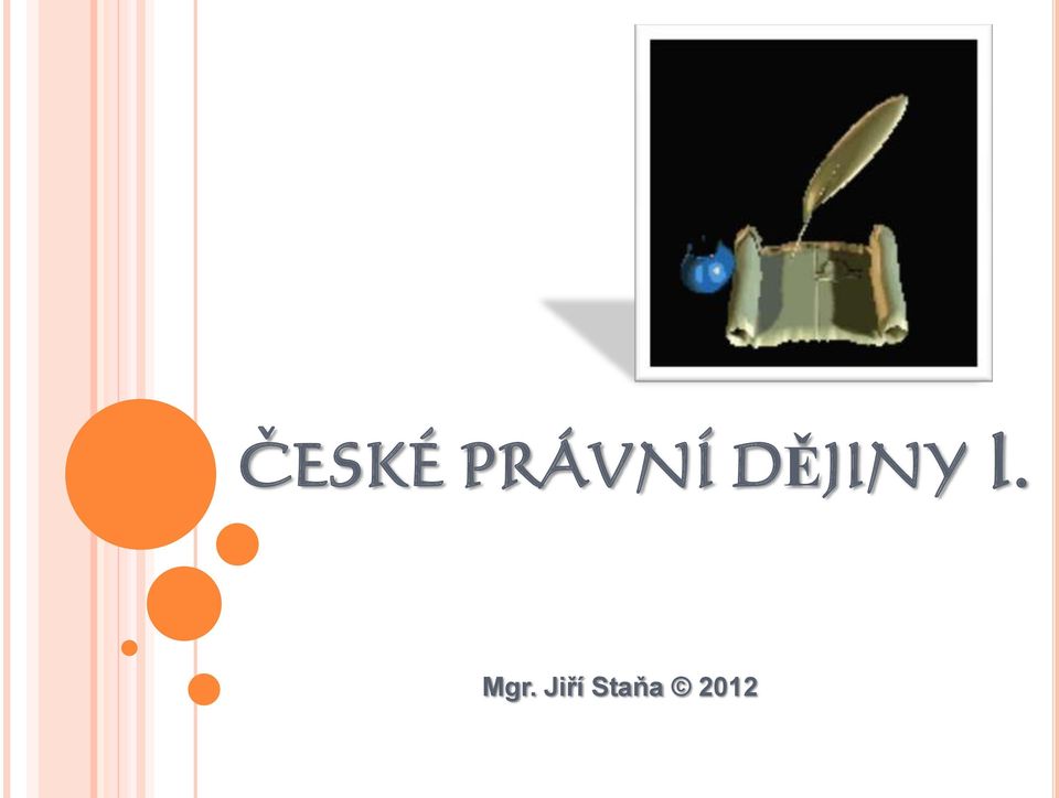 DĚJINY I.