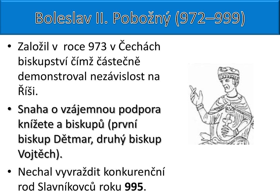 Snaha o vzájemnou podpora knížete a biskupů (první biskup