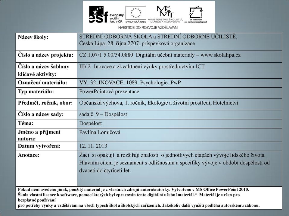 cz III/ 2- Inovace a zkvalitnění výuky prostřednictvím ICT VY_32_INOVACE_1089_Psychologie_PwP PowerPointová prezentace Občanská výchova, 1.