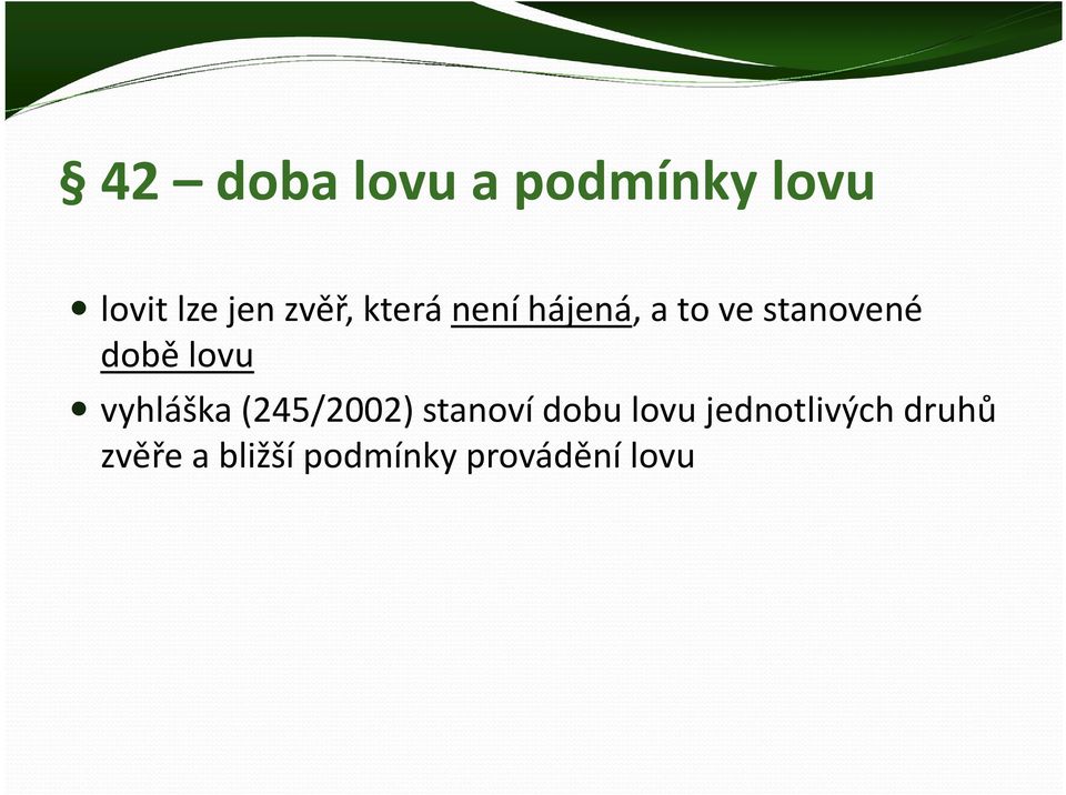 lovu vyhláška (245/2002) stanoví dobu lovu