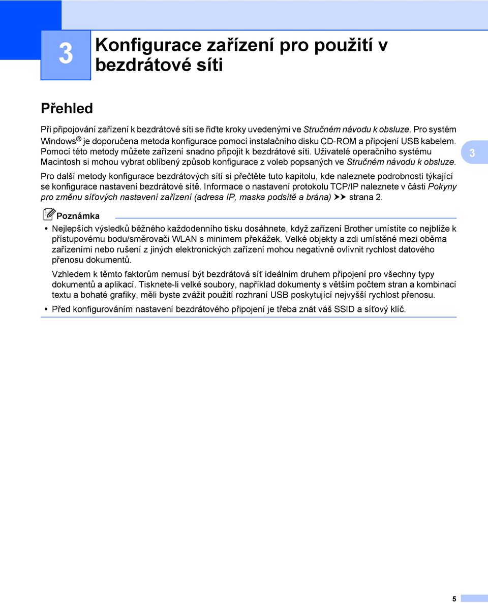 Uživatelé operačního systému Macintosh si mohou vybrat oblíbený způsob konfigurace z voleb popsaných ve Stručném návodu k obsluze.