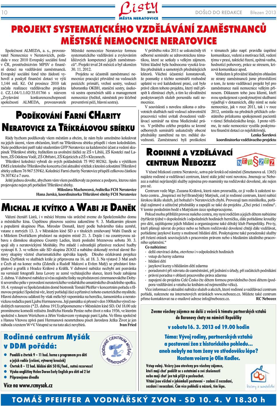 01766 s názvem Zvyšování konkurenceschopnosti společnosti ALMEDA, provozovatele Městské nemocnice Neratovice formou systematického vzdělávání a zvyšováním klíčových kompetencí jejích zaměstnanců.