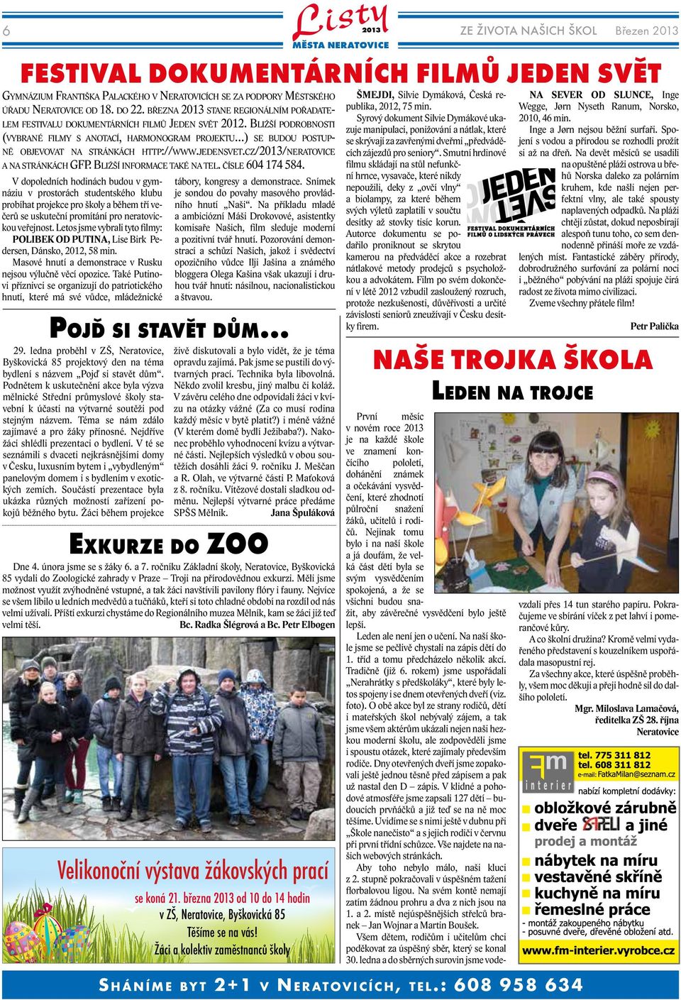 března stane regionálním pořadatelem festivalu dokumentárních filmů Jeden svět 2012.