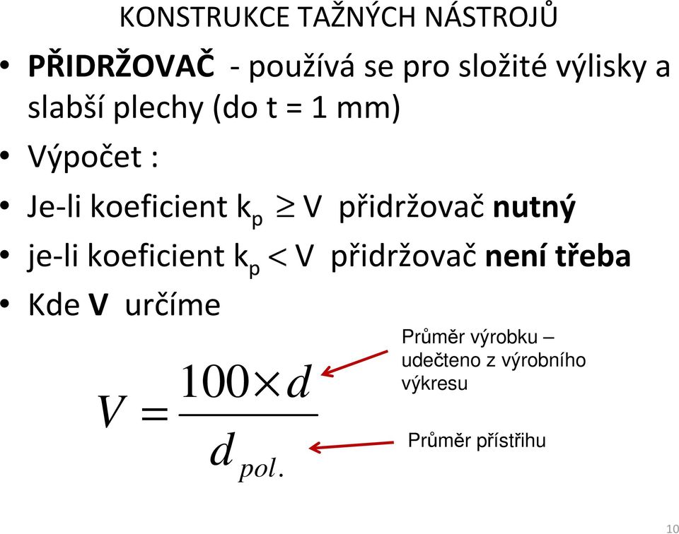 p < V přidržovačnenítřeba Kde V určíme V KONSTRUKCE TAŽNÝCH NÁSTROJŮ =