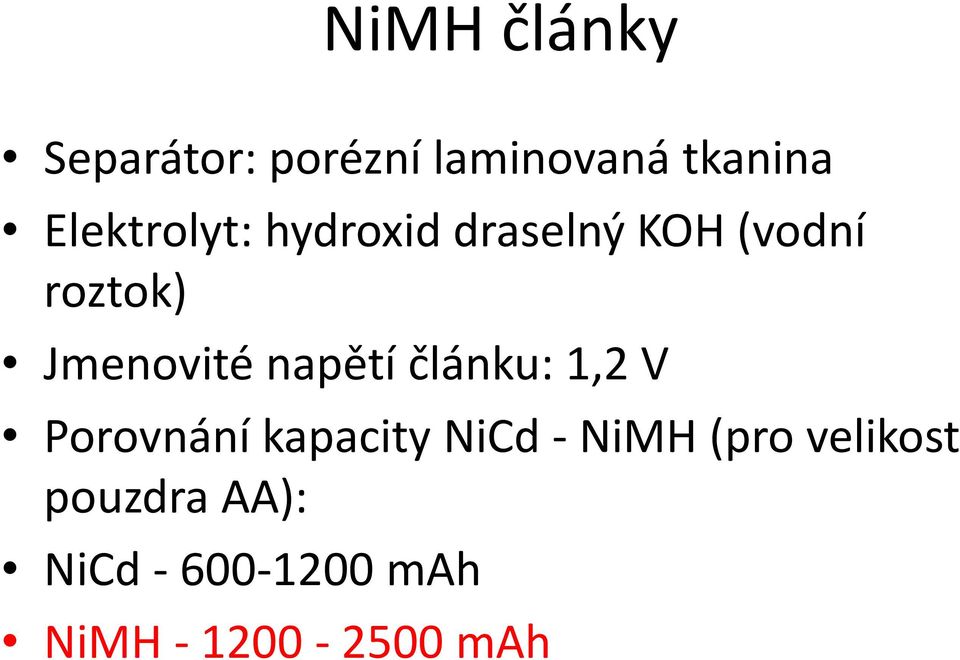 Jmenovité napětí článku: 1,2 V Porovnání kapacity