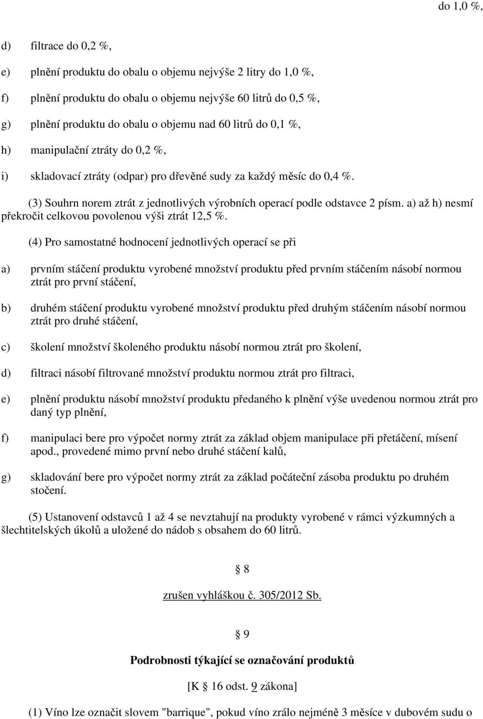 a) až h) nesmí překročit celkovou povolenou výši ztrát 12,5 %.