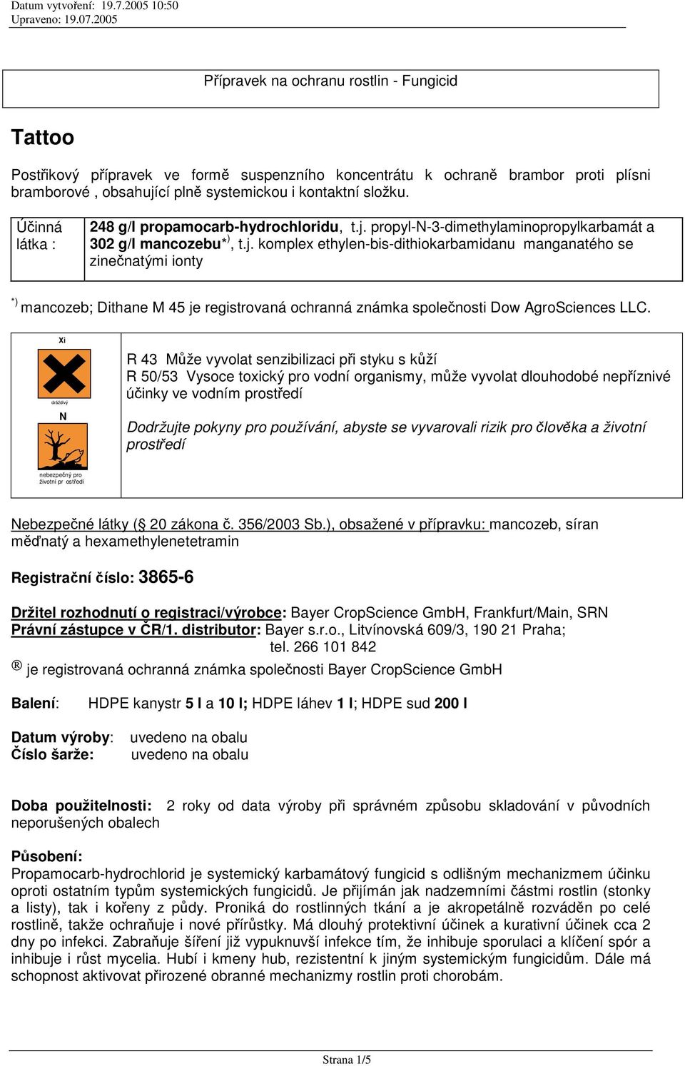 propyl-n-3-dimethylaminopropylkarbamát a 302 g/l mancozebu* ), t.j.