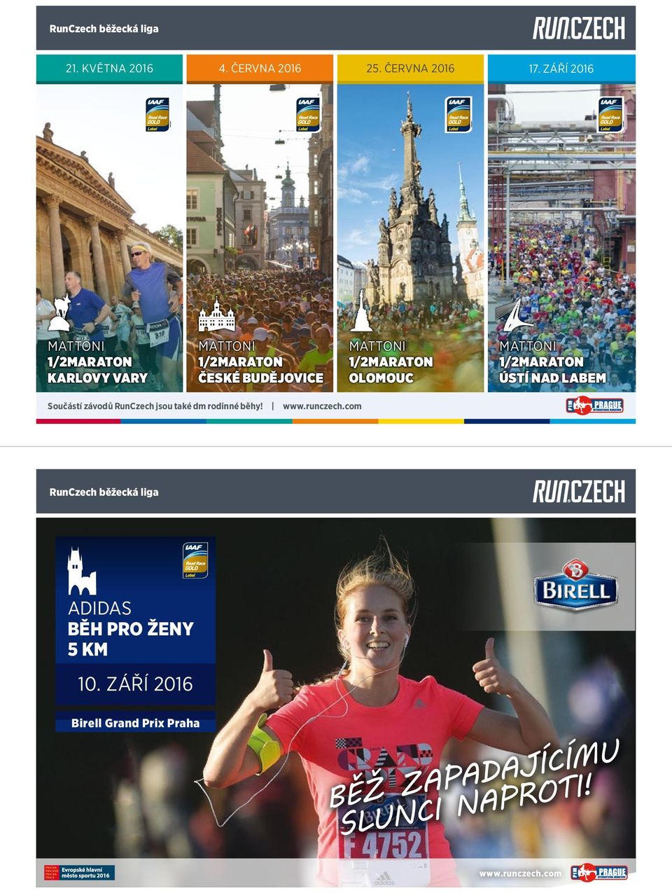 1/2MARATON OLOMOUC MATTONI 1/2MARATON ÚSTÍ NAD LABEM Součástí závodů RunCzech jsou také dm