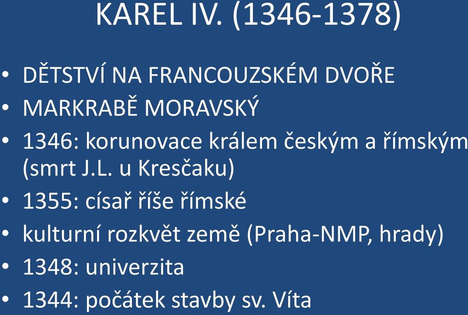 1346: korunovace králem českým a římským (smrt J.L.