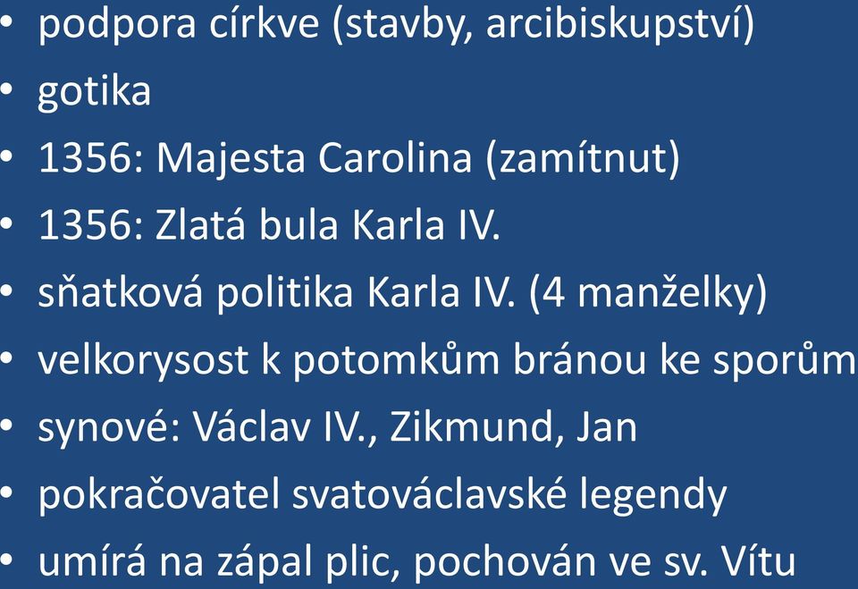 (4 manželky) velkorysost k potomkům bránou ke sporům synové: Václav IV.