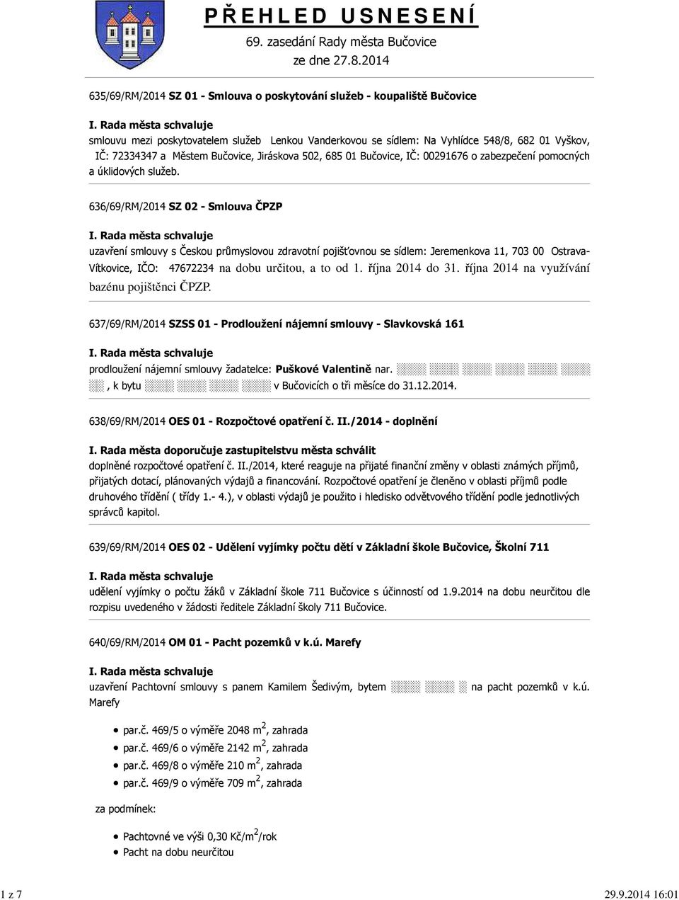 Bučovice, Jiráskova 502, 685 01 Bučovice, IČ: 00291676 o zabezpečení pomocných a úklidových služeb.