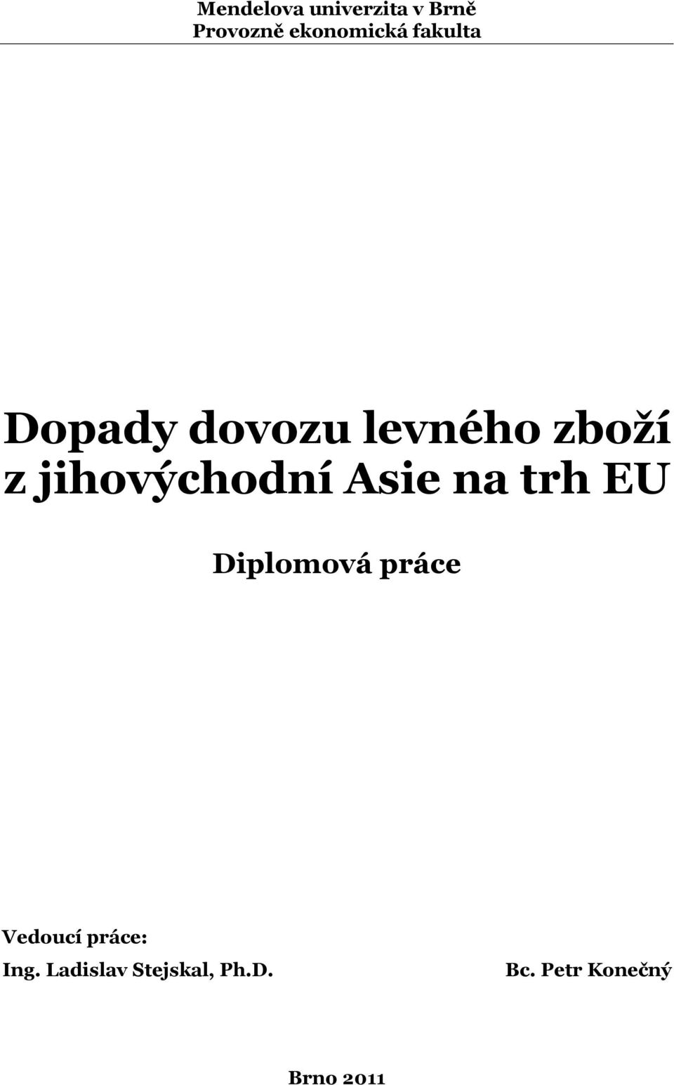 Asie na trh EU Diplomová práce Vedoucí práce: Ing.