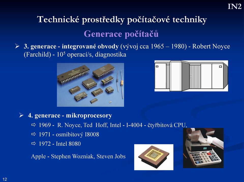 operací/s, diagnostika 4. generace - mikroprocesory 1969 - R.