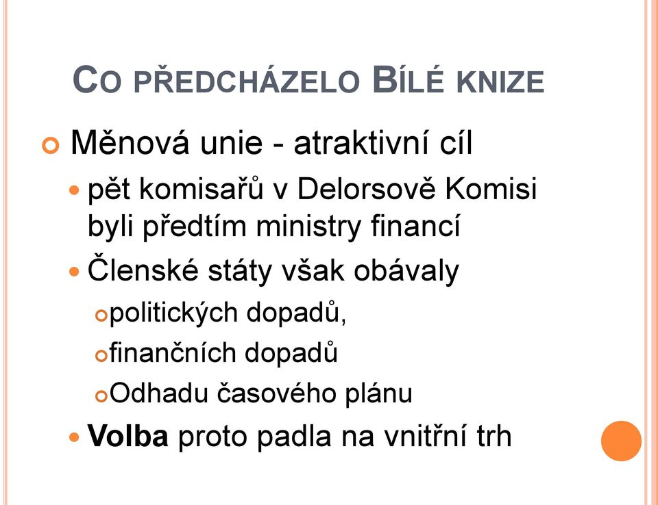 Členské státy však obávaly politických dopadů, finančních