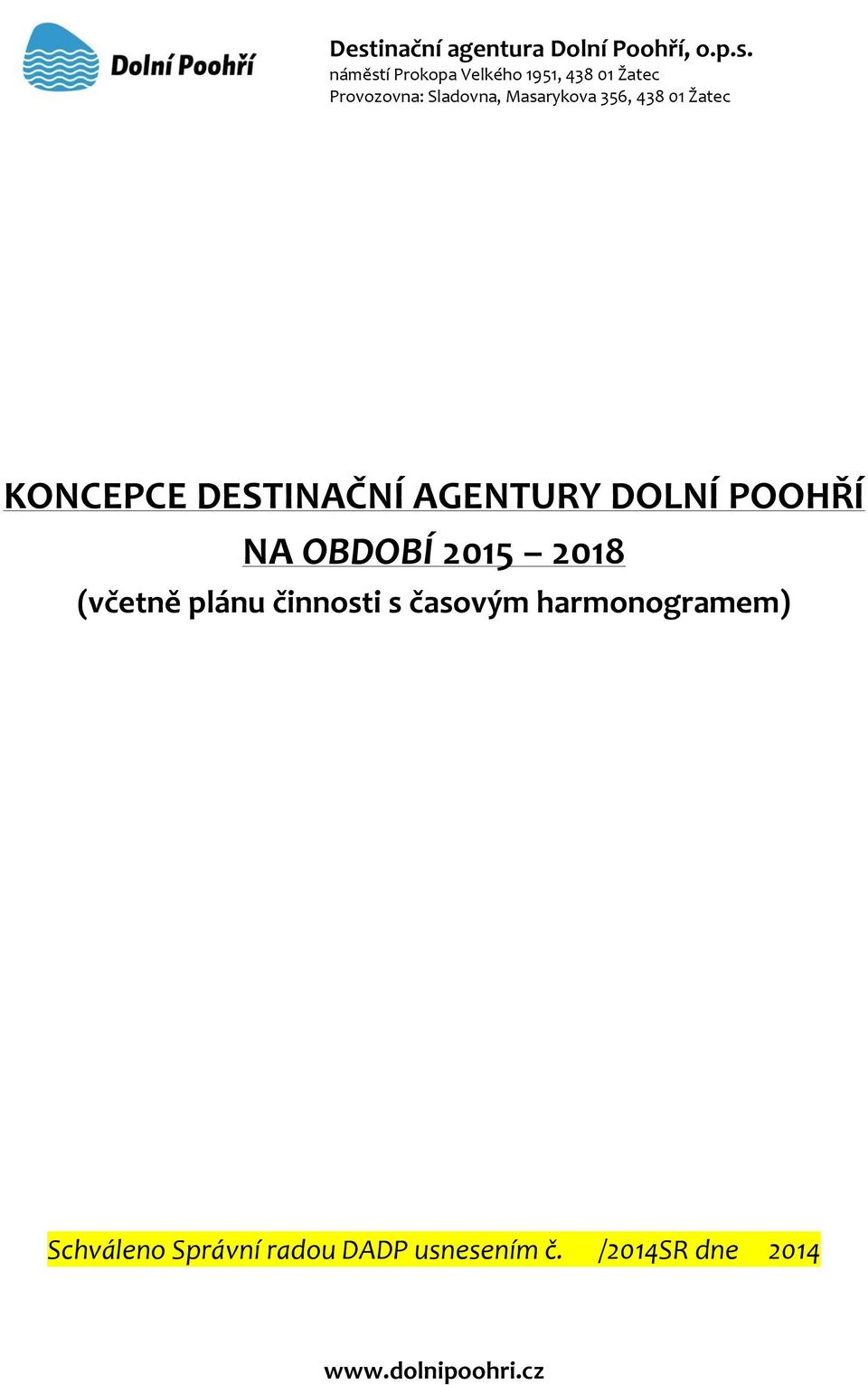 AGENTURY DOLNÍ POOHŘÍ NA OBDOBÍ 2015 2018 (včetně plánu činnosti s časovým