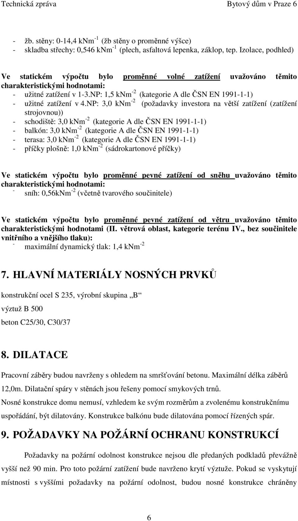 NP: 1,5 knm -2 (kategorie A dle ČSN EN 1991-1-1) - užitné zatížení v 4.