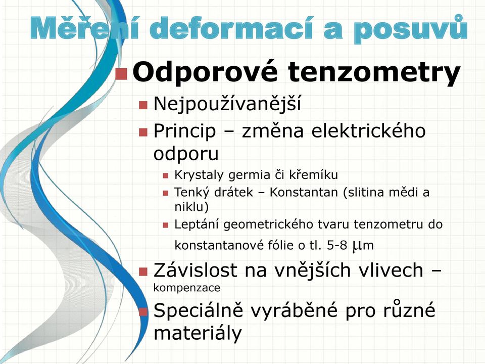 mědi a niklu) Leptání geometrického tvaru tenzometru do konstantanové fólie o tl.