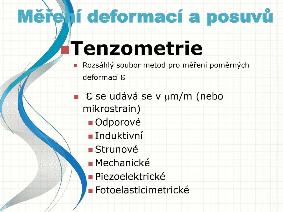 udává se v mm/m (nebo mikrostrain) Odporové