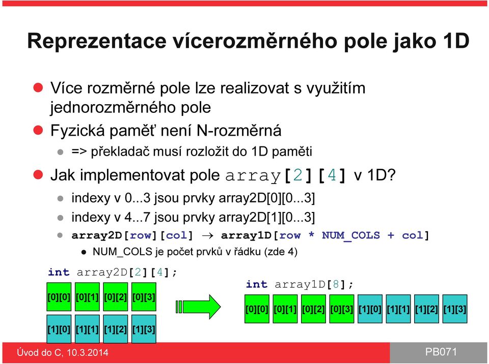 ..3] indexy v 4...7 jsou prvky array2d[1][0.