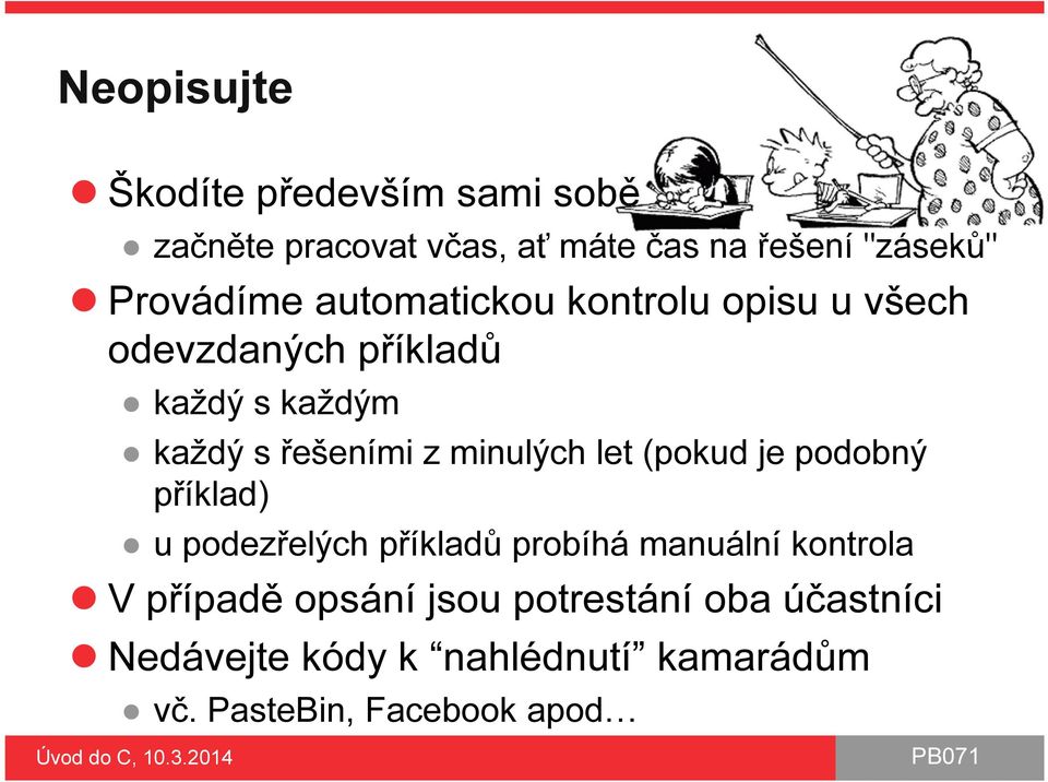 z minulých let (pokud je podobný příklad) u podezřelých příkladů probíhá manuální kontrola V