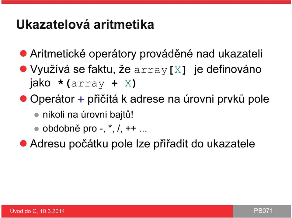Operátor + přičítá k adrese na úrovni prvků pole nikoli na úrovni