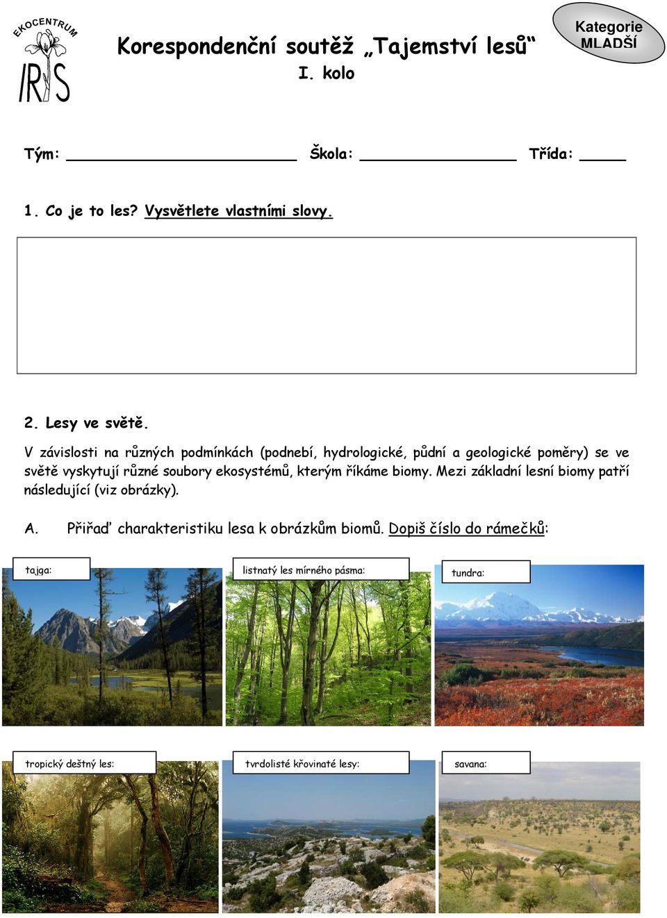 V závislosti na různých podmínkách (podnebí, hydrologické, půdní a geologické poměry) se ve světě vyskytují různé soubory