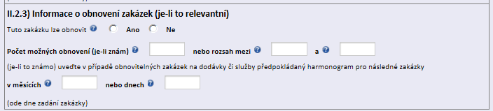 Opce Zadavatel zaškrtne Ano v případě, že připouští možnost poskytnutí dalších dodávek, služeb či stavebních prací dle 99 ZVZ. V opačném případě zaškrtne Ne.