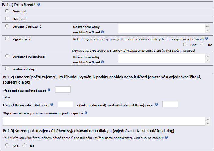 Oddíl IV. - Řízení IV. 1) Druh řízení IV.1.1) Druh řízení Zadavatel povinně vybere pouze jednu ze 6 nabízených možností (NUTNO VYPLNIT): Otevřené jedná se o otevřené řízení dle 27 ZVZ.