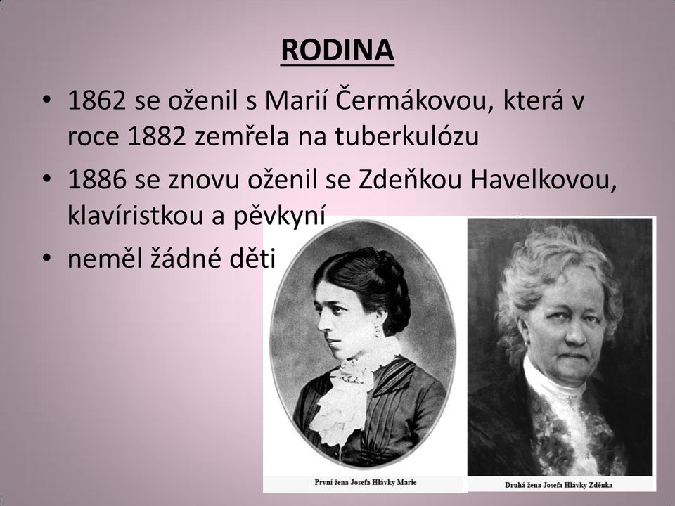 1886 se znovu oženil se Zdeňkou